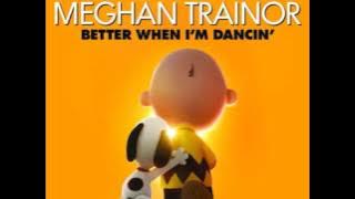 Meghan Trainor Better When I’m Dancin (remix)