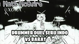 DRUMMER DUEL MAUT (Matt McGuire-Ixora) INDO VS BARAT... (TAG JAGOAN KALIAN DI KOLEM KOMENTAR)