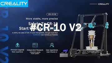 High-Performance Creality CR-10 V2  is Coming！Are You Ready for It?