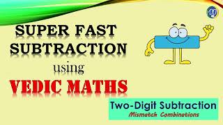 VEDIC MATHS TWO DIGIT SUBTRACTION MISMATCH COMBINATIONS CONCEPTS by DD ACADEMY.