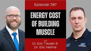 Ep 387 - Energy Cost of Building Muscle