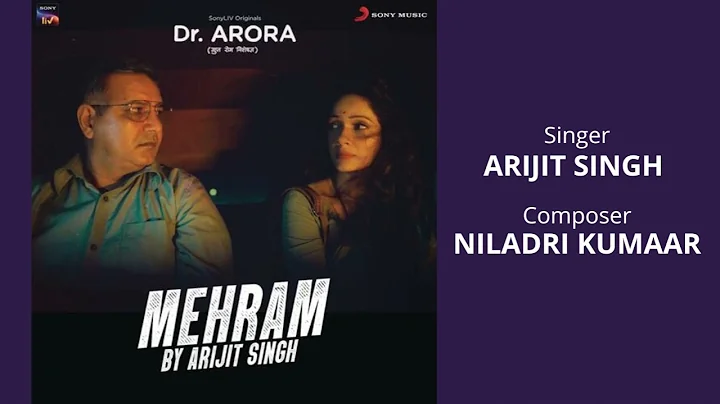Mehram (Dr. Arora) | Arijit Singh New Song | Nilad...