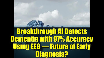 Breakthrough AI Detects Dementia with 97% Accuracy Using EEG – Future of Early Diagnosis?
