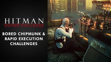 Hitman Sniper Challenge - "Bored Chipmunk" & "Rapid Execution" Challenges