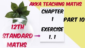 12th Maths chapter:1 Exercise:1.1 part:10