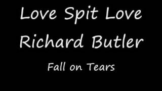 Video voorbeeld van "Love Spit Love - Richard Butler - Fall on TeaRS hq"