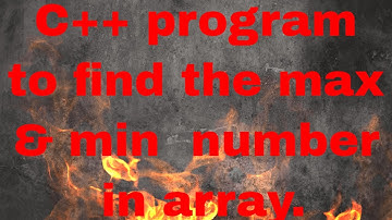 C++ program to find the max and min number in array.