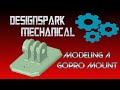 Modeling a GoPro mount in Designspark Mechanical