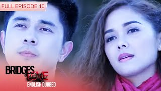 Full Episode 10 | Bridges of Love English Dubbed