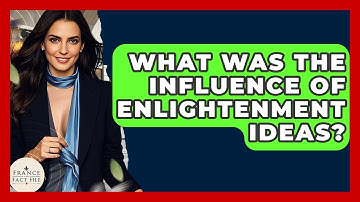 What Was The Influence Of Enlightenment Ideas? - France Fact File