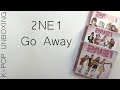 2NE1 Go Away All Three Versions Unboxing 