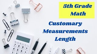 Customary Conversions in length // 5th grade math online lesson