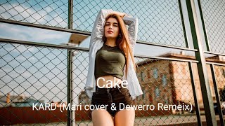 KARD - Cake (Mari cover &amp; Dewerro Remix)