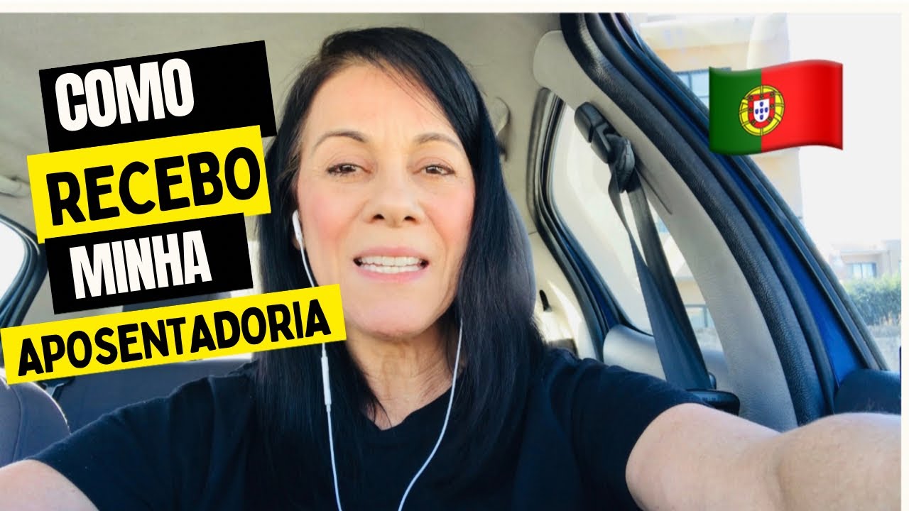 COMO RECEBO MINHA APOSENTADORIA E COMO FAÇO A PROVA DE VIDA EM PORTUGAL