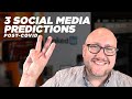 3 Social Media Predictions Post-COVID