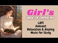Girls music for cheerful day  happy lofi calm  relaxing music for study sleep meditation