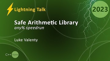 Lightning Talk: Safe Arithmetic Speed-Run: Experimental C++ Library - Luke Valenty - CppNow 2023