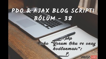 Sıfırdan PDO & AJAX ile Yönetim Panelli Blog Scripti Kodlama - Bölüm 38