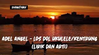 Los Dol - Adel Angel Versi Ukulele/Kentrung (Lirik dan Arti)