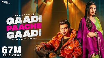 Gaadi Paache Gaadi (Official Video) Amanraj Gill, Pranjal Dahiya | New Haryanvi Songs Haryanavi 2022