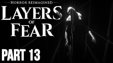 Layers of Fear (2023) Part 13