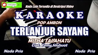 Karaoke Terlanjur Sayang - Mitha Talahatu||Karaoke Pria