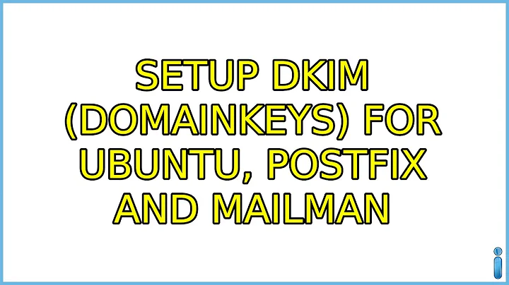 Ubuntu: Setup DKIM (DomainKeys) for Ubuntu, Postfix and Mailman