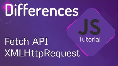 Fetch API in JavaScript | Difference between XMLHttpRequest and Fetch API | API Call in JavaScript