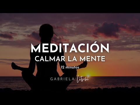 Meditación guiada para calmar la mente y reducir el estrés | 12 minutos