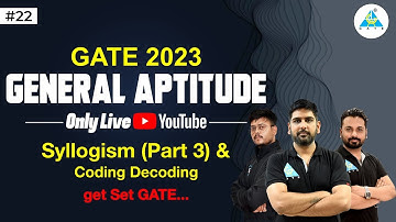 #22 | Syllogism (Part 3) & Coding Decoding | GATE 2023 | General Aptitude | By Sidhharth Sir