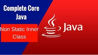 Complete Core Java - Non Static Inner Class