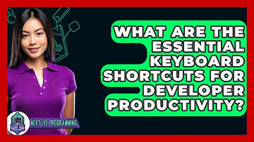 What Are The Essential Keyboard Shortcuts For Developer Productivity? - Next LVL Programming