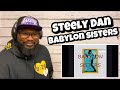 Steely Dan - Babylon Sisters | REACTION