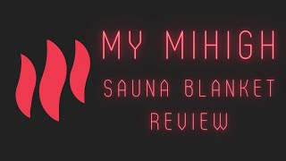 MiHigh Sauna Blanket Review (The real reason I got a MiHigh Sauna Blanket)