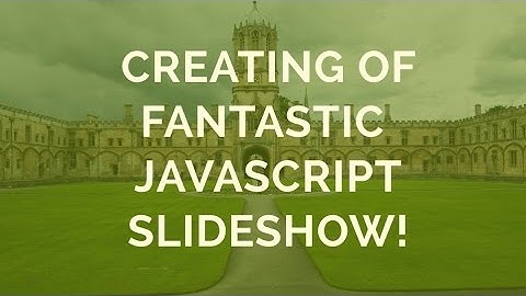 How-to: Creating of a fantastic Javascript Slideshow!