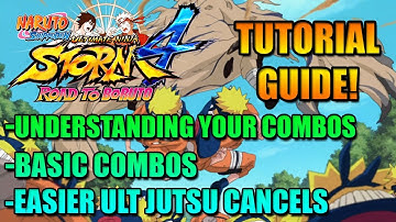 NARUTO STORM 4 TUTORIAL GUIDE: BASIC COMBOS & MORE (FOR BEGINNERS)