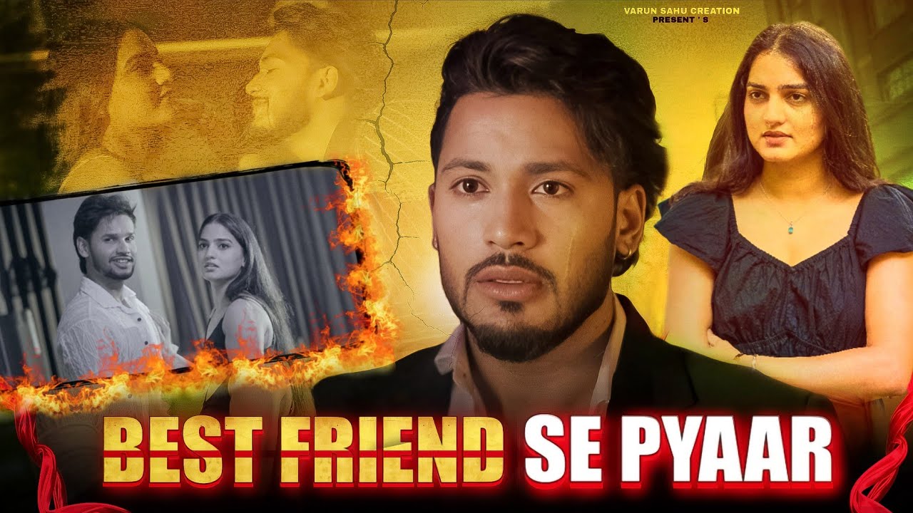 Best Friend Se Pyaar || Dhokha || VARUN SAHU || @Pyari Varsha