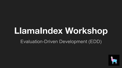 LlamaIndex Workshop: Evaluation-Driven Development (EDD)