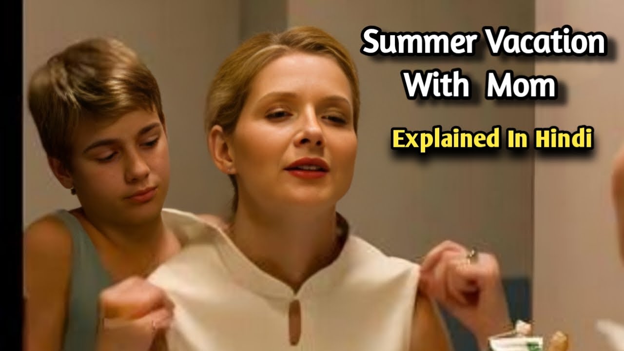 Summer Vacation With Mom Hollywood Movie Explained In Hindi Expl Dk summer-vacation-with-mom-hollywood-movie-explained-in-hindi-expl-dk