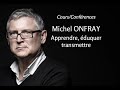 2019  michel onfray  1 apprendre duquer transmettre confrence