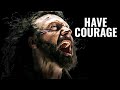 Have Courage - Motivational Speech Video For 2022