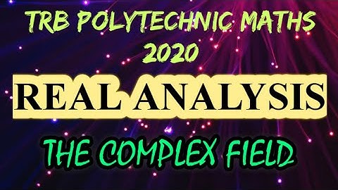 TRB POLYTECHNIC MATHS 2020 - REAL ANALYSIS || The Complex Field||