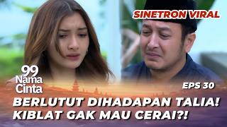 99 NAMA CINTA EPS 30: MENOLAK DISUAPIN TALIA‼️ KIBLAT SOK JUAL MAHAL? -Dimas Anggara,Yuriska Patrici