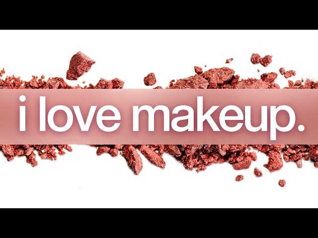 I Love Makeup Channel Trailer You