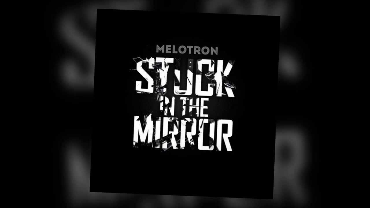 melotron stuck in a mirror