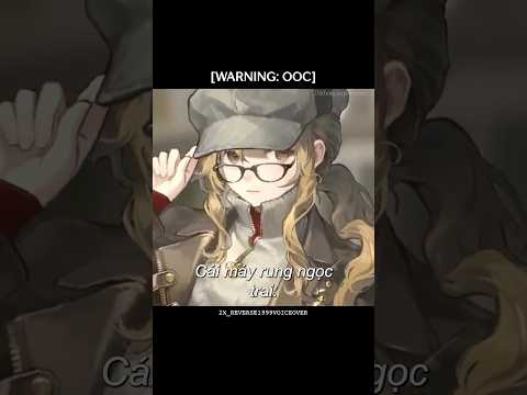 Video Bà trả cái máy lại cho khổ chủ được không #ooc #reverse1999 #vietdub #shorts #viralvideo - youtube