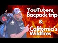 Ham Radio Youtubers Backpack trip and what effects the California wildfires will have.
