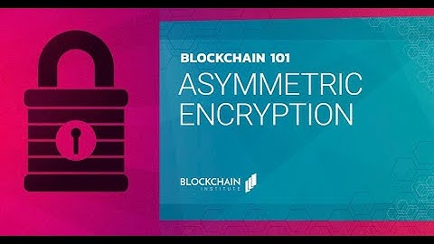 Asymmetric Encryption - Blockchain 101