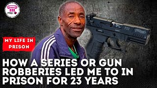 How a series or GUN robberies led me to in prison for23 Years - My Life In Prison - Itugi TV