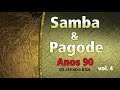 Samba e Pagode Anos 90 Vol. 4 - Só levada boa.